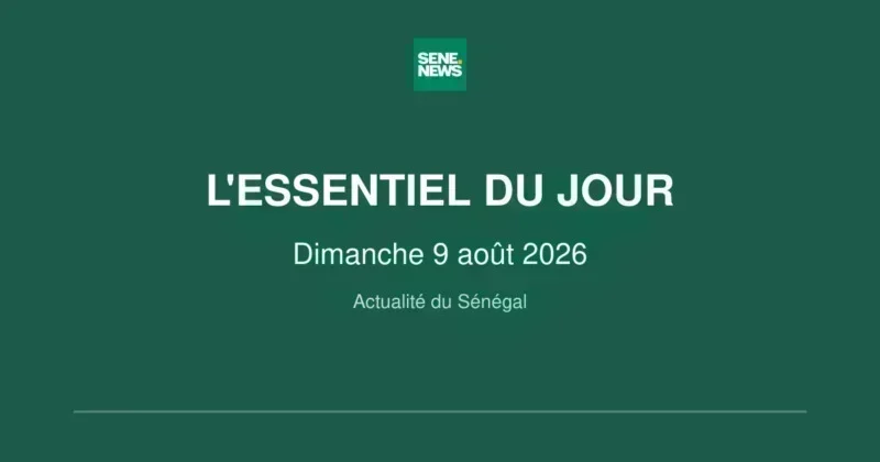 Key developments in Senegal for August 9, 2026 Key developments in Senegal for August 9, 2026